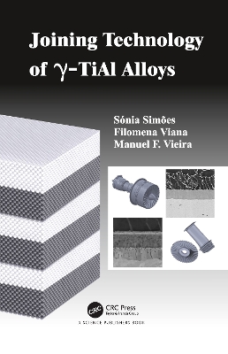 Joining Technology of gamma-TiAl Alloys by Sonia Luisa dos Santos Simoes