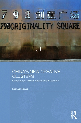 China's New Creative Clusters by Michael Keane