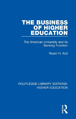 The Business of Higher Education: The American University and its Banking Function book