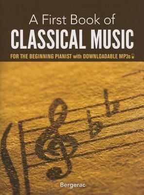 First Book Of Classical Music For The Beginning Pianist (Book/Downloads) book