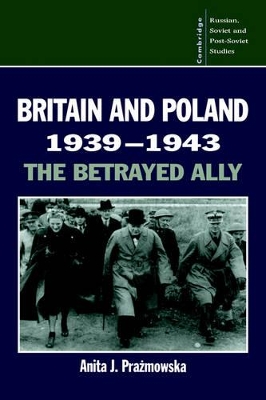 Britain and Poland 1939-1943 by Anita J. Prazmowska