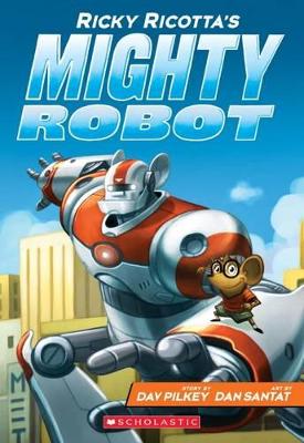 Ricky Ricotta's Mighty Robot (Book 1) book