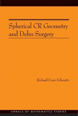 Spherical CR Geometry and Dehn Surgery (AM-165) by Richard Evan Schwartz