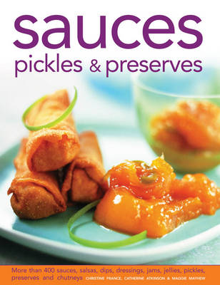 Sauces, Pickles & Preserves by Catherine Atkinson