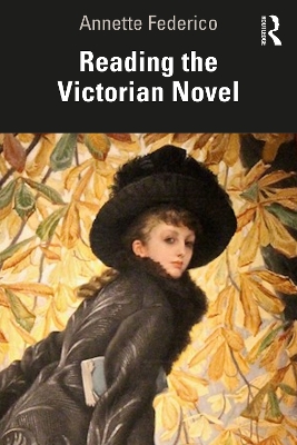 Reading the Victorian Novel by Annette Federico