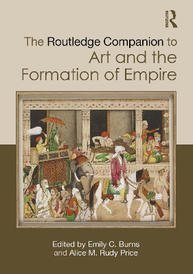 The Routledge Companion to Art and the Formation of Empire book