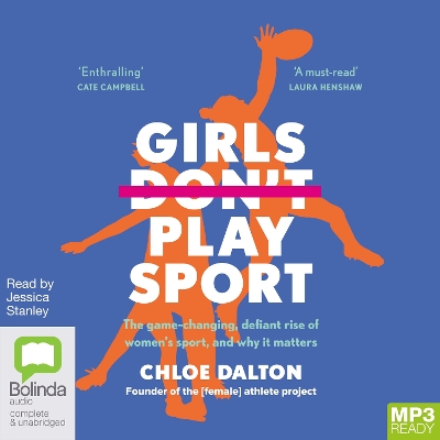 Girls Don't Play Sport: The Game-Changing, Defiant Rise of Women's Sport and Why It Matters book