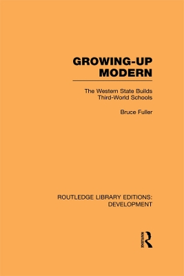 Growing-Up Modern: The Western State Builds Third-World Schools by Bruce Fuller