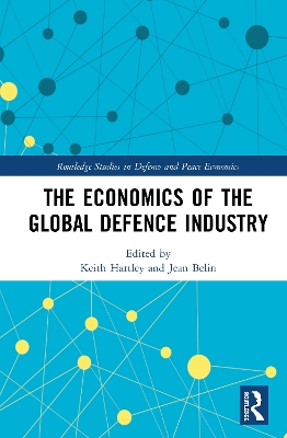 The Economics of the Global Defence Industry by Keith Hartley