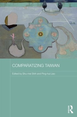 Comparatizing Taiwan by Shu-mei Shih