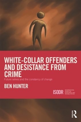 White-Collar Offenders and Desistance from Crime by Ben Hunter