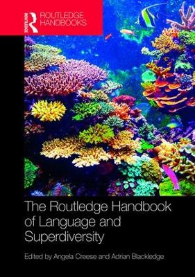 Routledge Handbook of Language and Superdiversity by Angela Creese