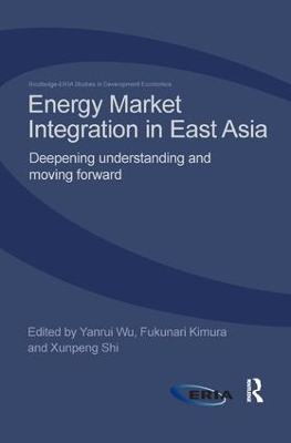 Energy Market Integration in East Asia: Deepening Understanding and Moving Forward book