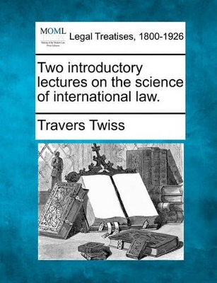 Two Introductory Lectures on the Science of International Law. book