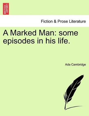 A Marked Man: Some Episodes in His Life. book