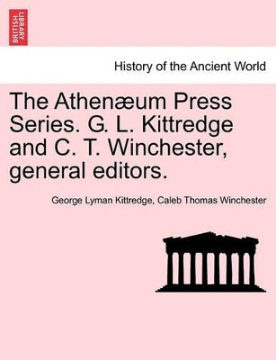 The Athen Um Press Series. G. L. Kittredge and C. T. Winchester, General Editors. by George Lyman Kittredge