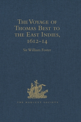 The The Voyage of Thomas Best to the East Indies, 1612-14 by Sir William Foster