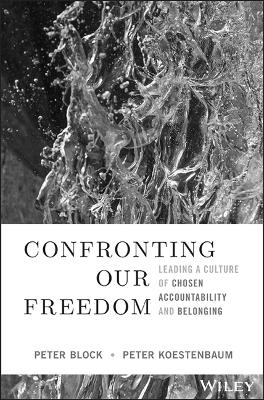 Confronting Our Freedom: Leading a Culture of Chosen Accountability and Belonging book