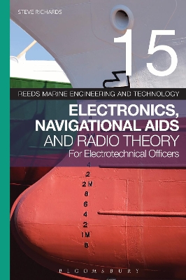 Reeds Vol 15: Electronics, Navigational Aids and Radio Theory for Electrotechnical Officers by Steve Richards