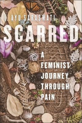 Scarred: A Feminist Journey Through Pain book