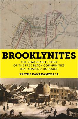 Brooklynites: The Remarkable Story of the Free Black Communities that Shaped a Borough book