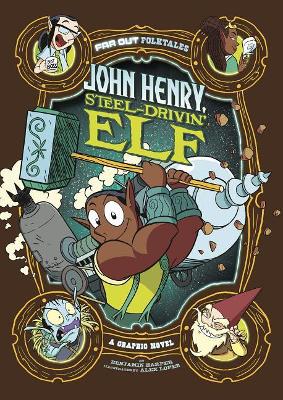 John Henry, Steel-Drivin' Elf: A Graphic Novel by Benjamin Harper