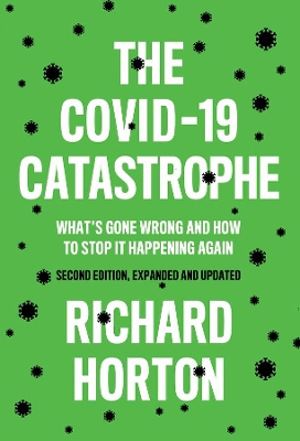 The COVID-19 Catastrophe: What's Gone Wrong and How To Stop It Happening Again book