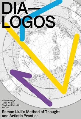 DIA-LOGOS: Ramon Llull's Method of Thought and Artistic Practice book