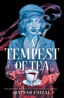 A Tempest of Tea: The must-read YA fantasy of 2024, from the author of TikTok sensation We Hunt the Flame by Hafsah Faizal