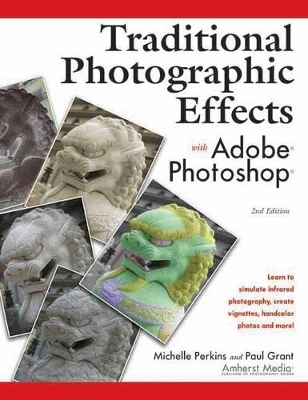 Traditional Photographic Effects With Adobe Photoshop 2ed book
