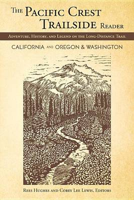 The Pacific Crest Trailside Reader, Oregon and Washington: Adventure, History, and Legend on the Long-Distance Trail book