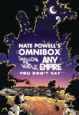 Nate Powell's Omnibox Featuring Swallow Me Whole, Any Empire, & You Don't Say by Nate Powell