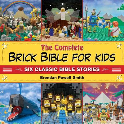 The Complete Brick Bible for Kids by Brendan Powell Smith