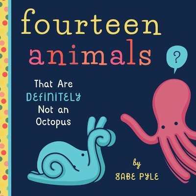 Fourteen Animals (That Are Definitely Not an Octopus) book
