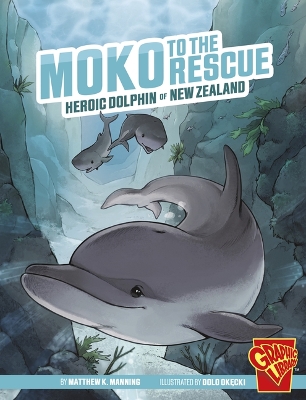 Heroic Animals: Moko to the Rescue by Matthew K. Manning