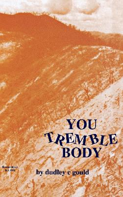 You Tremble Body by Dudley C. Gould