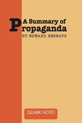 Summary of Propaganda by Edward Bernays by Edward Bernays