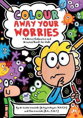 Colour Away Your Worries: A Calming Colouring and Drawing Book for Kids book