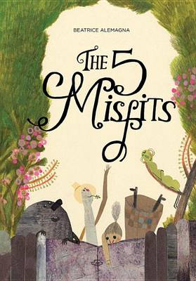 The The Five Misfits by Beatrice Alemagna