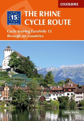 The Rhine Cycle Route: Cycle touring EuroVelo 15 through six countries book