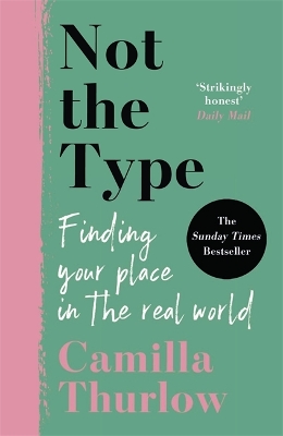 Not the Type: Finding my place in the real world by Camilla Thurlow