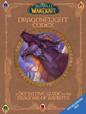 World of Warcraft: The Dragonflight Codex: A Definitive Guide to the Dragons of Azeroth by Sandra Rosner