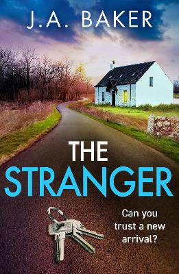 The Stranger: A chilling, addictive psychological thriller from J A Baker by J A Baker