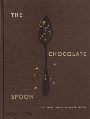 The Chocolate Spoon: Italian Sweets from the Silver Spoon book