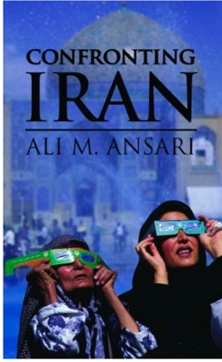 Confronting Iran by Ali M. Ansari