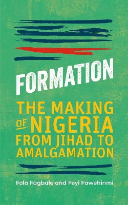 Formation: The Making of Nigeria, From Jihad to Amalgamation book