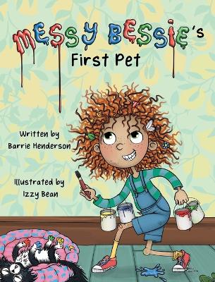 Messy Bessie's First Pet by Barrie Henderson