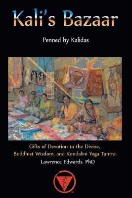 Kali's Bazaar: Gifts of Devotion to the Divine, Buddhist Wisdom, and Kundalini Yoga Tantra book