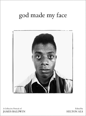 God Made My Face: A Collective Portrait of James Baldwin book