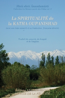 La Spiritualite de la Katha Upanishad (avec son texte sanscrit et sa traduction directe en francais) book